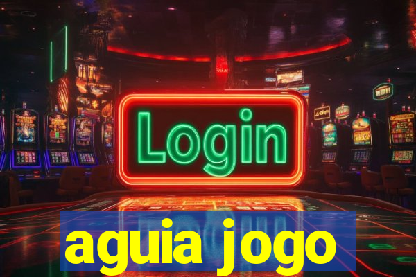 aguia jogo